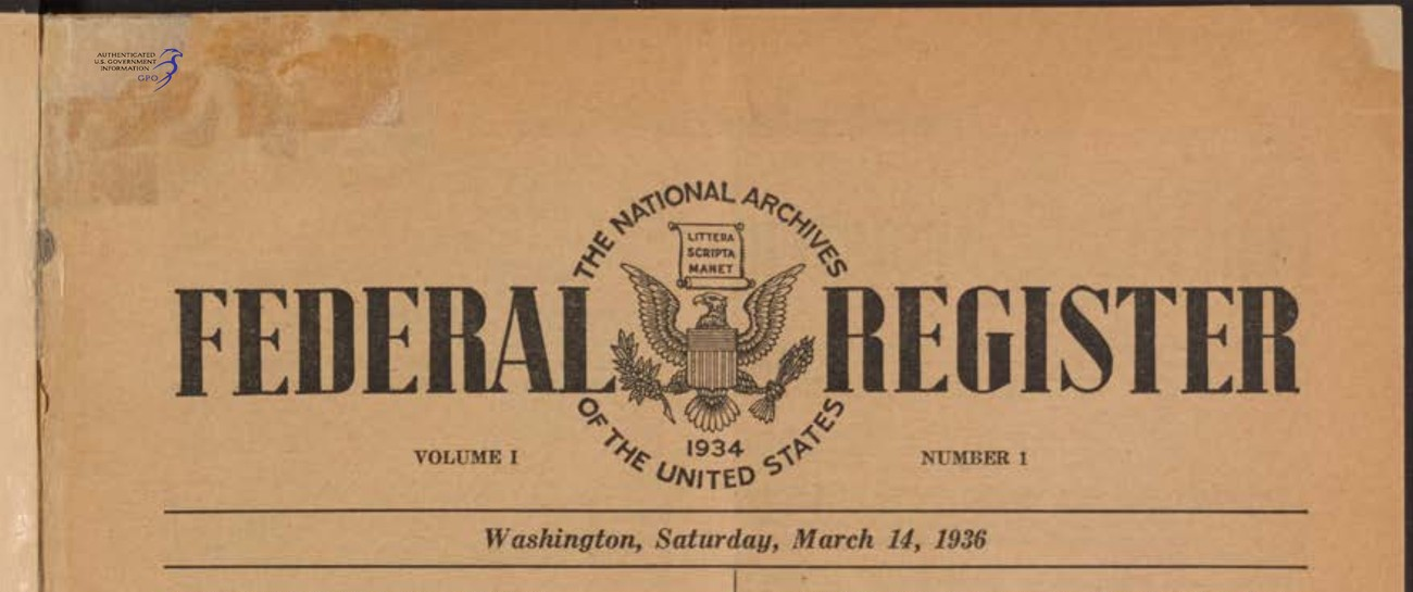 The front page of the first Federal Register, Volume I, Number 1: the words FEDERAL REGISTER in heavy type flanking the seal of the National Archives of the United States, which carries the motto LITTERA SCRIPTA MANET and the date 1934, above the dateline Washington, Saturday, March 14, 1936, and the first entry, a Presidential Executive Order enlarging the Cape Romain Migratory Bird Refuge, set in two columns of newsprint.